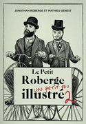Petit Roberge un petit peu illustré (Le), t. 02